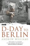 Andrew Williams 33657 - D-Day To Berlin