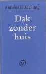 Antoine Uitdehaag - Dak zonder huis