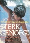Bosman , Rob . [ isbn 9789075647037 ] 2618 ( geillustreerd . ) - Sterk  Genoeg ! . (  Een reis naar de bronnen van Gezondheid . ) 100  Jaar lang gezond en gelukkig . Sterk genoeg! Geeft in een boeiende verteltrant tien lessen in levenskunst, die de geheimen bevatten voor een gezond, gelukkig en lang leven.