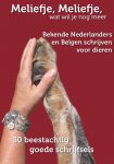 Kees van Kooten 10763, Mensje van Keulen 10858, Susan Smit 11041, Roos Vonk 66031 - Meliefje, meliefje, wat wil je nog meer | 30 beestachtige schrijvers Bekende Nederlanders en Belgen schrijven voor dieren