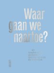  - Waar gaan we naartoe?