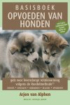 Arjen van Alphen, Francien Koeman - Basisboek opvoeden van honden gids voor levenslange relatievorming volgens de roedelmethode