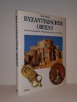Stierlin, Henri - Byzantinischer Orient. Von Konstantinopel bis Armenien und von Syrien bis Athiopien