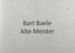Baele, Bart. - Alte Meister.