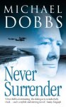 Michael Dobbs - Never Surrender