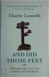Charlie Connelly 119522 - And Did Those Feet Walking through 2000 years of British and Irish history