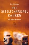 Ton Damen - Het gezelschapsspel Kanker Een ziektegeschiedenis Ton Damen - Het gezelschapsspel Kanker Een ziektegeschiedenis