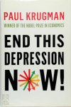 Paul Krugman - End This Depression Now!