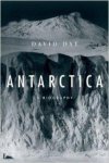 Day, David - Antarctica: a biography.