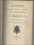 Poffe, Edward. - Antwerpen in de XVIIIe eeuw, voor den inval der Franschen. Godsdienst, zeden, gebruiken, vermaken, kostwinning, handel, nijverheid, onderwijs, geneeskunde, gerecht.