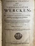 Love, Christophorus - Theologia Practica, Dat is: Alle de Theologische Werken.