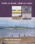 Schrameijer, Flip - Licht en lucht, wind en water: Flip Schrameijer, tekenaar, schilder, etser en aquarellist, een keuze uit 60 jaar werk