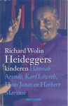 Wolin, Richard. - Heideggers Kinderen: Hannah Arendt, Karl Löwith, Hans Jonas en Herbert Marcuse.