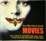 Chris Fujiwara - The Little Black Book: Movies Over A Century of the Greatest Films, Stars, Scenes, Speeches and Events that Rocked the Movie World