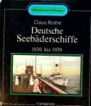 Rothe, Claus - Deutsche Seebaderschiffe 1830 bis 1939. Aus der Bibliothek der Schiffstypen