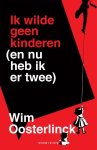 Wim Oosterlinck - Ik wilde geen kinderen (en nu heb ik er twee)