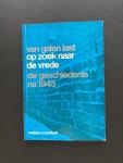 Galen Last, H. van - Op zoek naar de vrede. De geschiedenis na 1945. Druk3
