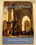 BOSBOOM, JOHANNES - DINKELAAR, C.H. &  D.L. KAATMA - Johannes Bosboom (1817-1891) schilder van licht, schaduw en kleur.