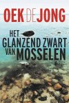 Oek de Jong - Het glanzend zwart van mosselen