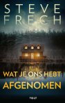 Steve Frech - Wat je ons hebt afgenomen