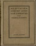 Thomas a Kempis - Meditatiën over het leven van Christus Naar de Latijnsche uitgave