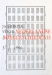 - Jaarboek voor Nederlandse Boekgeschiedenis 3/1996. - Jaarboek voor Nederlandse Boekgeschiedenis 3/1996.