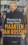 Rossem, Maarten van - Waarom is de burger boos? / Maarten van Rossem over hedendaags populisme Rossem, Maarten van - Waarom is de burger boos? / Maarten van Rossem over hedendaags populisme