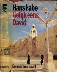 HANS HABE .. Vertaling  C.W.A.J.A. Walraven - GELIJK EENS DAVID Een reis door Israël Zelden zal er een boek over de nieuwe staat Israël zijn verschenen,dat zoveel informatie bevat en toch bijzonder leesbaar is