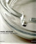 BUCHLER, Pavel - Tommy SIMOENS [Ed.] - Pavel Büchler - In Amongst the Ashes.