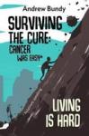 Bundy, Andrew - Surviving the Cure / Cancer Was Easy, *Relativy speaking - Living Is Hard
