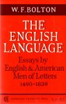 W.F. Bolton - The English Language - Essays By English and American Men of Letters 1490-1839