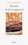 Kahlil Gibran, K. Gibran - Woorden als het morgenrood