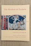 GOOSEN, LOUIS. - Van Abraham tot Zacharia. Thema's uit het Oude Testament in religie, beeldende kunst, muziek en theater.