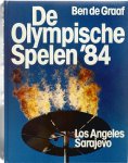 Graaf, Ben - De Olympische Spelen '84 -Los Angeles en Sarajevo