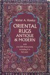 Hawley, Walter A. - Oriental Rugs, Antique and Modern