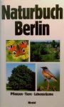 Markstein, Barbara / Heinrich, Thomas / Sturm, Hauke - Naturbuch Berlin. Pflanzen. Tiere. Lebensräume