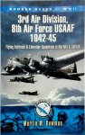 Martin Bowman - Bomber Bases of World War 2 - 3rd Air Division 8th Air Force USAAF 1942-45 Flying Fortress and Liberator Squadrons in Norfolk and Suffolk