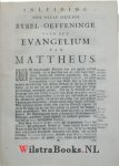Ulrich, Johann Jakob - Heilige Bybel-Oeffening, Of Duidelyke en Grondige Verklaaring en Toeëigening des Evangeliums van Mattheus ; tot bevorderinge en wasdom in de genaade en kenisse van onzen gezeegenden Heere en Heilant JESUS CHRISTUS , In het Nederduitsch vertael...