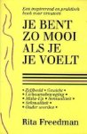Freedman, Rita. - Je bent zo mooi als je je voelt Freedman, Rita. - Je bent zo mooi als je je voelt