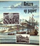 Roeper, V.D./Wildeman, G.J.D. - Reizen op papier Journalen en reisverslagen van Nederlandse ontdekkingsreizigers, kooplieden en avonturiers