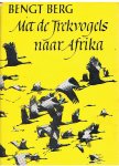 Berg, Bengt - Met de Trekvogels naar Afrika