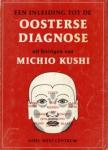 Kushi, Michio Samenstelling: William Tara - Een inleiding tot de Oosterse diagnose Uit lezingen van Michio Kushi