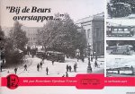 Zonneveld, F. J. Van - Bij de Beurs overstappen. . .: 100 jaar Rotterdams Openbaar Vervoer in sneltramvaart (1905-1980)