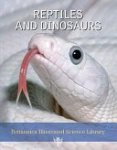 Britannica Illustrated Science Library - Reptiles and Dinosaurs