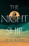 Jess Kidd 142190 - The Night Ship