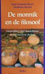 Revel, Jean - Francois . & Mathieu Ricard . [ ISBN 9789056700201 ]  4212 - De  Monnik  en  de  Filosoof . ( Gesprekken over boeddhisme en het westerse denken . )  Waarom verspreidt het boeddhisme zich zo snel en makkelijk in het Westen? Wijst dat op een leemte in de technisch-wetenschappelijk gerichte -