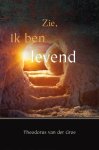 Theodorus van der Groe - Groe, Theodorus van der-Zie, Ik ben levend (nieuw)