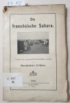Hübner, Max F.: - Die Französische Sahara. Versuch einer geographisch-wirtschaftlichen Studie: ( unbeschnittenes Exemplar)