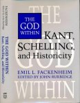 Fackenheim, Emil L. - The God within Kant, Shelling, and Historicity.