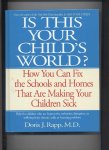 Rapp M.D. / Doris J. - Is this your child's world? How you can fix the schools and homes that are making your children sick